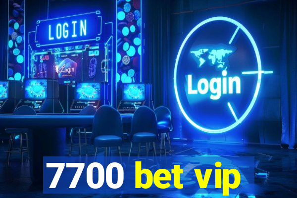 7700 bet vip